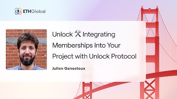 Unlock 🛠 Integrating Memberships Into Your Project with Unlock Protocol - Julien Genestoux