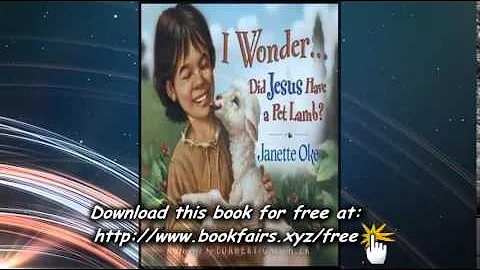 I Wonder   Did Jesus Have a Pet Lamb by Janette Ok...