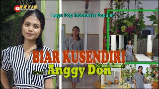 BIAR KUSENDIRI-(Betharia Sonata)-Cover-ANGGY DON-ARTIS MALAKA Channell (AMC)