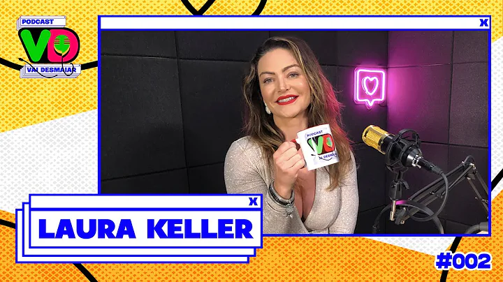 LAURA KELLER - Podcast Vai Desmaiar #002
