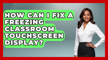 How Can I Fix A Freezing Classroom Touchscreen Display? - Teacher Tech Toolbox