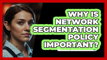 Why Is Network Segmentation Policy Important? - SecurityFirstCorp.com