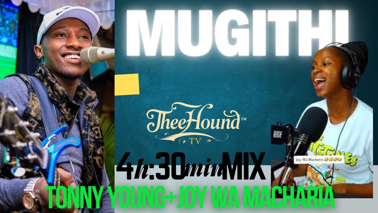 4h:30Min 🔥 BEST OF TONNY YOUNG FT JOY WA MACHARIA MUGITHI NONSTOP //THEE HOUND TV