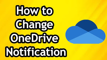 How to Change OneDrive Notification Settings