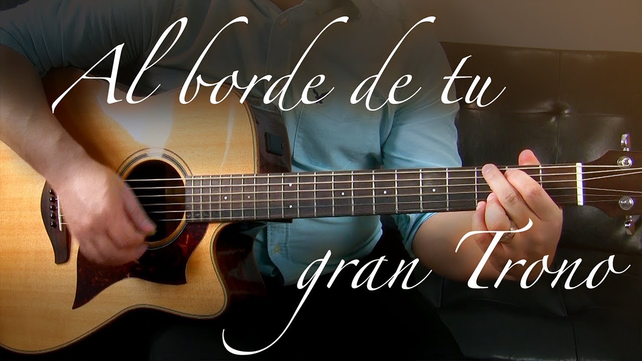 Al borde de tu gran Trono - Guitarra Tutorial - YouTube
