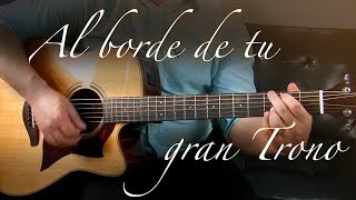 Video thumbnail of "Al borde de tu gran Trono - Guitarra Tutorial"