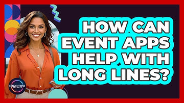 How Can Event Apps Help With Long Lines?