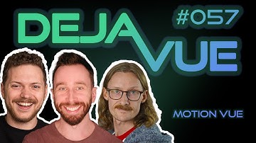 DejaVue #E057 - Motion for Vue (with Matt Perry)