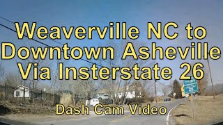 Weaverville NC To Downtown Asheville Via Interstate 26 - Dash Cam Video