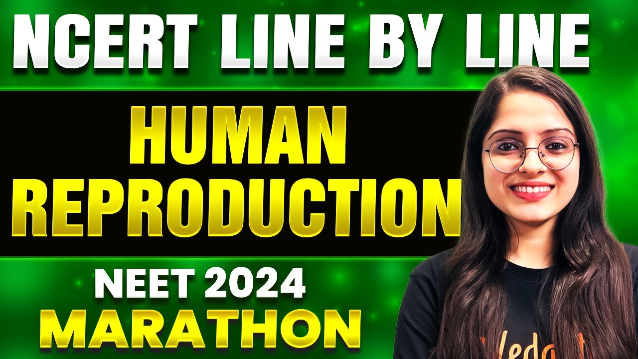 Human Reproduction | NCERT Line By Line With PYQ | NEET 2024 Biology ...