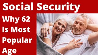 Why 62 Is The Most Popular Age Collect Social Security