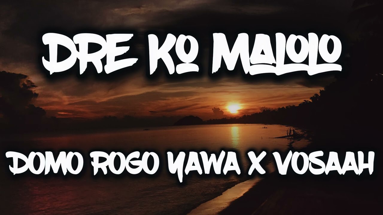 DOMO ROGO YAWA - DRE KO MALOLO X VOSAAH REMIX