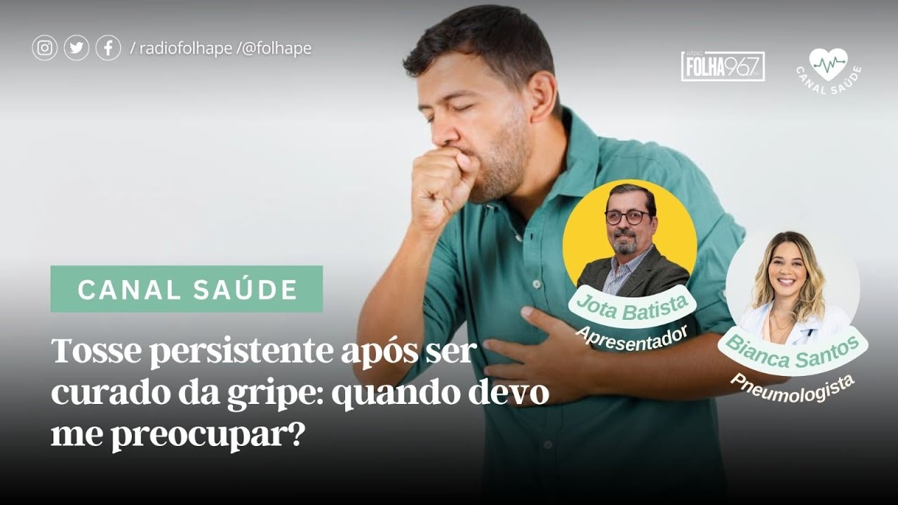 CANAL SAÚDE | TOSSE PERSISTENTE APÓS SER CURADO DA GRIPE: QUANDO DEVO ...
