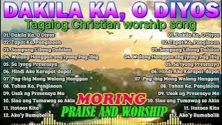 Tagalog Christian Worship Songs 2025 – Praise and Worship Music Philippines | Dakila Ka, O Diyos