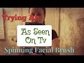 Testing “Spin Spa” AS SEEN ON TV - Cheap Spinning Facial Brush Review UPDATE READ PINNED COMMENT