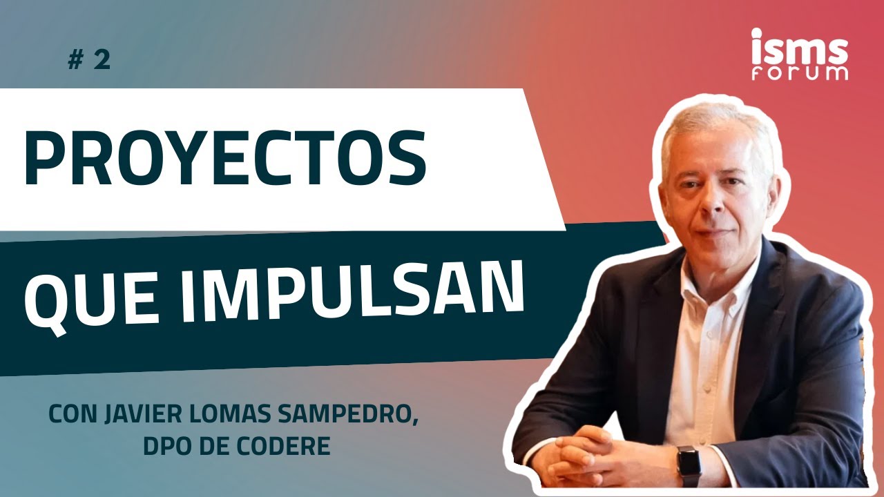 🚀 Proyectos Que Impulsan con Javier Lomas Sampedro, DPO de Codere -Libro blanco del DPO