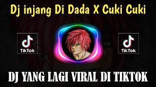 DJ INJANG DI DADA X CUKI CUKI - DJ TIKTOK TERBARU 2021