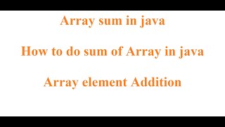 Array sum in java | How to do sum of Array in java | Array sum | Array element Addition