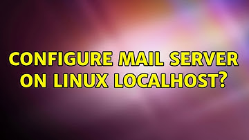 Configure Mail Server on Linux Localhost? (4 Solutions!!)