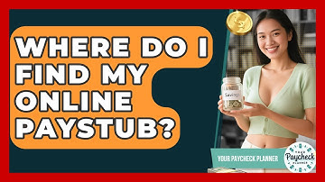 Where Do I Find My Online Paystub? - Your Paycheck Planner