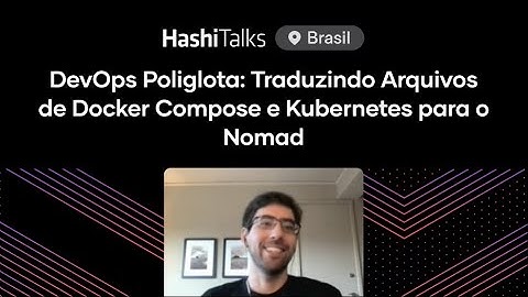 [Portuguese] DevOps Poliglota: Traduzindo Arquivos de Docker Compose e Kubernetes para o Nomad