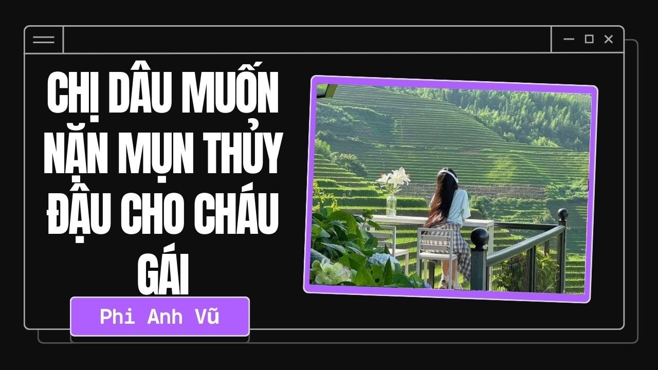 [Truyện Audio] Chị Dâu Muốn Nặn Mụn Thủy Đậu Cho Cháu Gái | Phi Anh Vũ