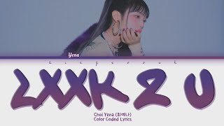 YENA (예나) - Lxxk 2 U Lyrics (Color Coded)