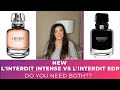 *NEW!* GIVENCHY L'INTERDIT INTENSE VS. L'INTERDIT EDP-DO YOU NEED BOTH?