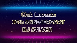 DJ Sylver ★ Club Lucente 16th ANNIVERSARY Party ♦ Music,  Second Life Live Event