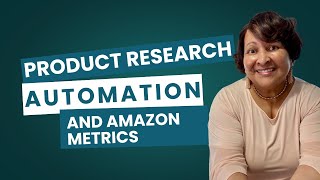 Product Research, Automation, and Amazon Metrics Explained