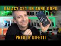 GALAXY S21 ultra 1 ANNO DOPO COME VA? PREGI e DIFETTI