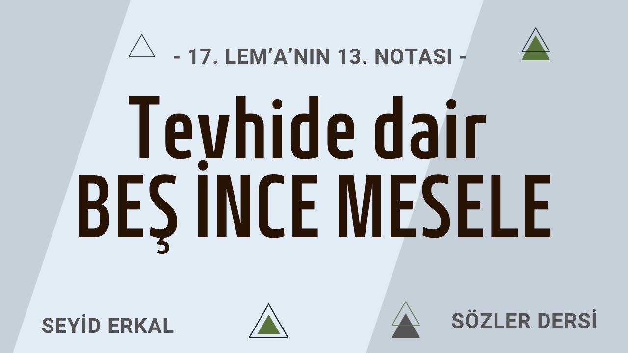 TEVHİDE DAİR BEŞ İNCE MESELE / 17. LEM`A, 13. NOTA
