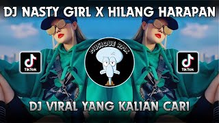 DJ NASTY GIRL X HILANG HARAPAN VIRAL TIKTOK FULL BASS TERBARU 2024 YANG KALIAN CARI !