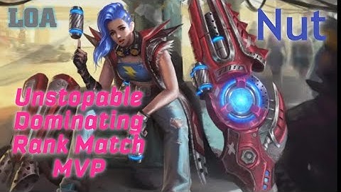 Nut - Unstoppable, Dominating / Legend of Ace / Moba Games / LOA Gameplay / Full Game