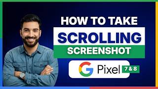 How to take screenshot and scrolling screenshot on Pixel 7 and 8[LATEST GUIDE]