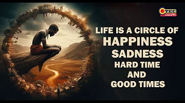 LIFE IS A CIRCLE OF HAPPINESS and SADNESS - MOTIVATION WITH CAPTAIN KODA