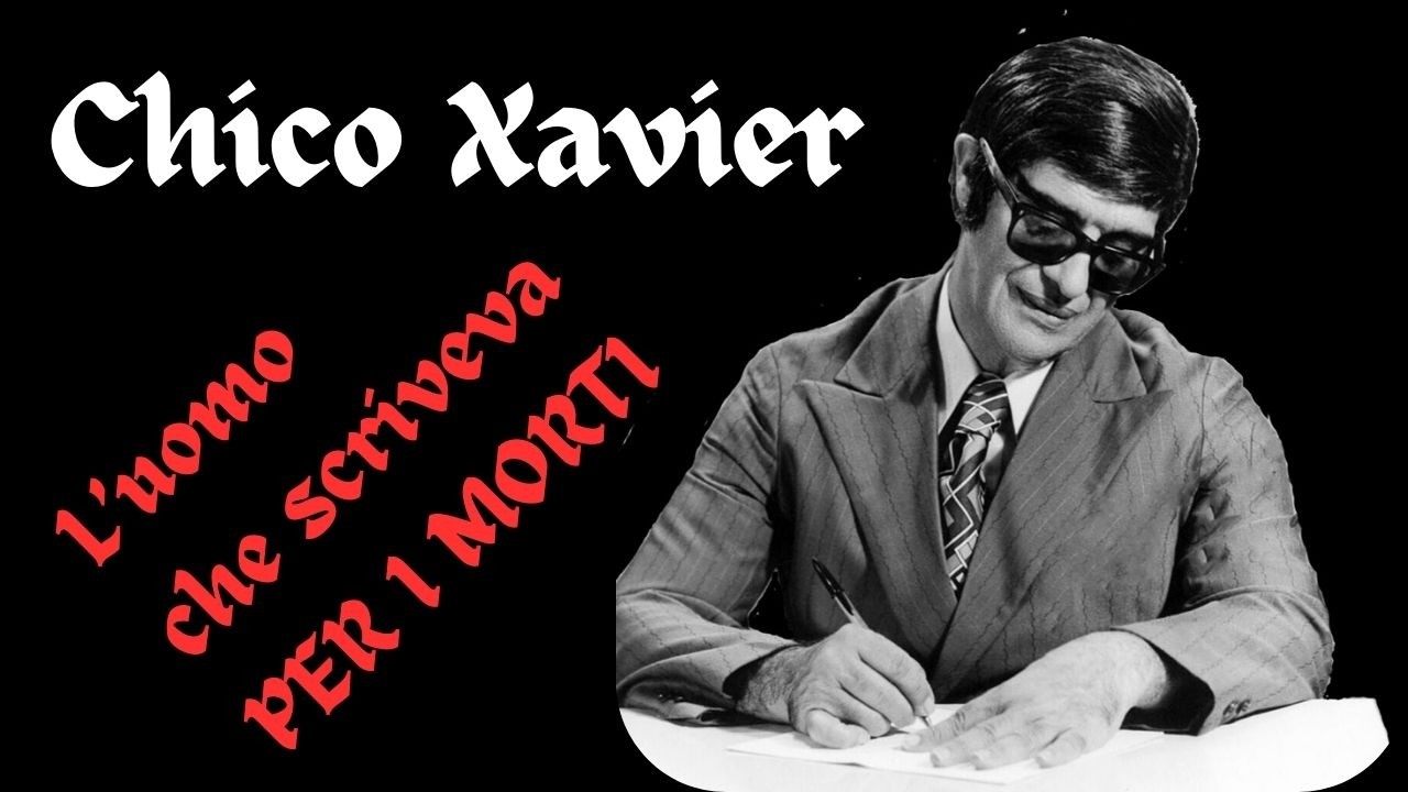 CHICO XAVIER, l’uomo che scriveva per i morti-Lettere dall’aldilà e casi reali