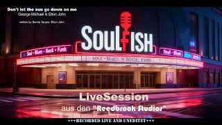 Don't let the sun go down on me - covered by Soulfish - LiveSession vom 23.10.2025