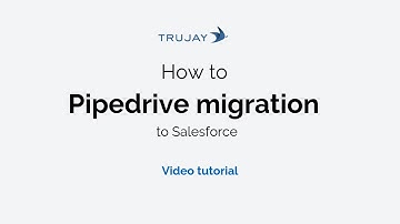 Pipedrive Migration (to Salesforce) (Video tutorial 2019)