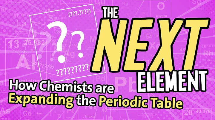 The Next Element: How Chemists are Expanding the P...