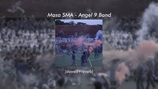 Masa SMA - Angel 9 Band [slowed reverb] tiga tahun telah lewati bersama