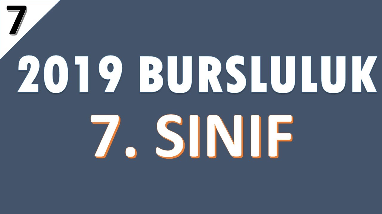 7. SINIF 2019  | BURSLULUK SINAVI SORULARI VE ÇÖZÜMLERİ |