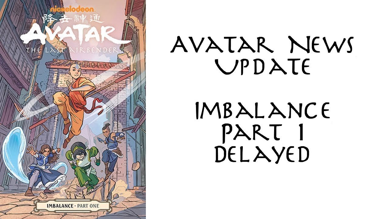 Avatar News Update - Imbalance Part 1 Delayed - YouTube