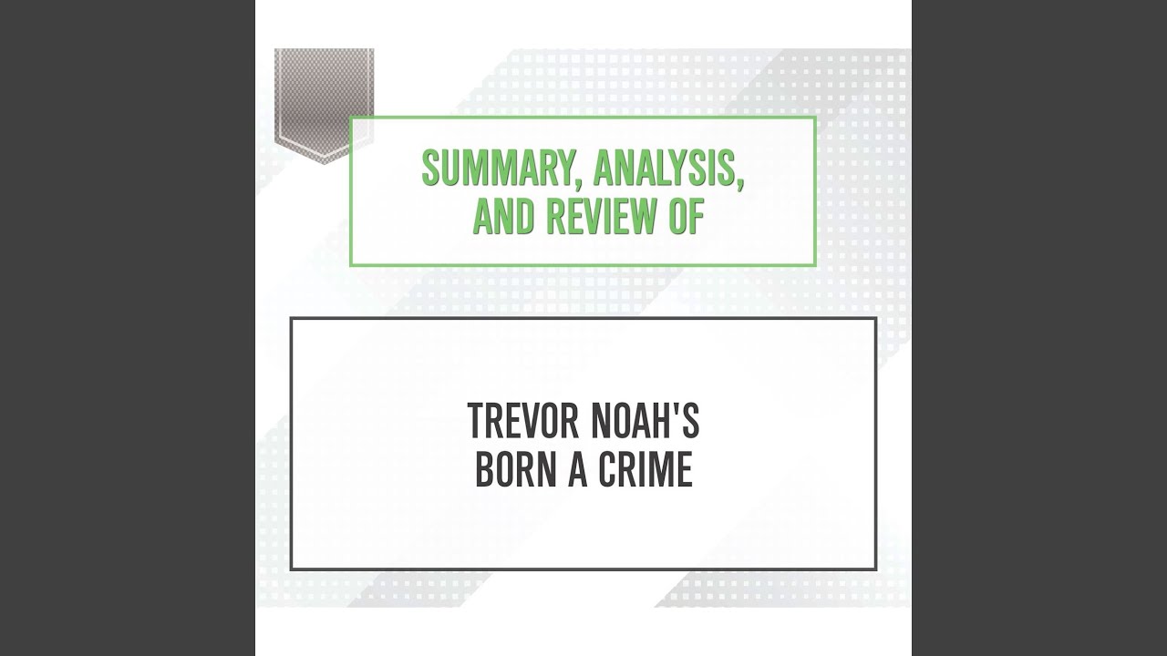 Summary Analysis And Review Of Trevor Noah S Born A Crime Chapter 3 Youtube