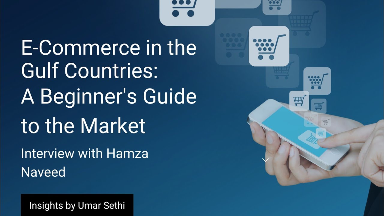 E-Commerce in the Gulf Countries: A Beginner's Guide to the Market
