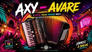 🔥 Axy - Avare (Latin Tech House Remix) Club Vibes