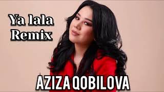 Aziza Qobilova Ya lala | Rasslablen Remix |