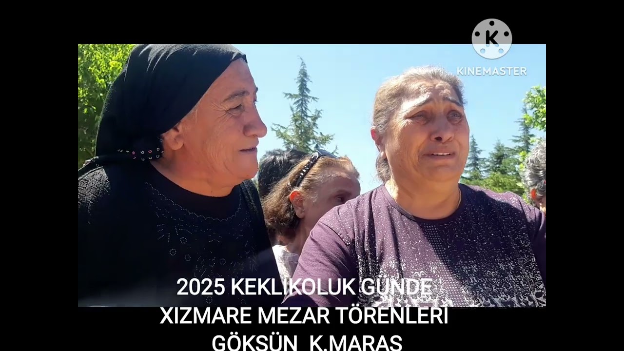 2025 . KEKLİKOLUK GÜNDE XIZMARE MEZAR TÖRENLERİ GÖKSUN K.MARAS