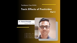 Chapter 22: Toxic Effects of Pesticides Part 2 by Dr.Rakesh Kenjale