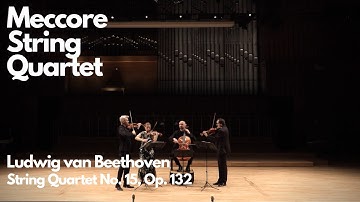 Ludwig van Beethoven — String Quartet No. 15, Op. 132 / Meccore String Quartet